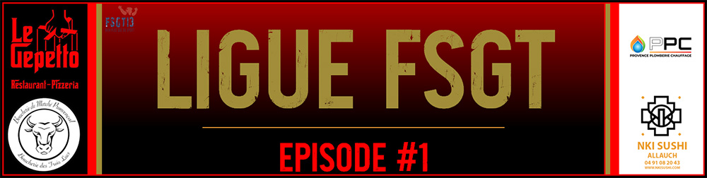 Ligue FSGT – Episode #1